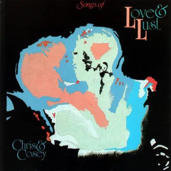 Songs of Love & Lust by Chris & Cosey