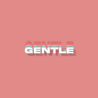 Gentle by Reflux