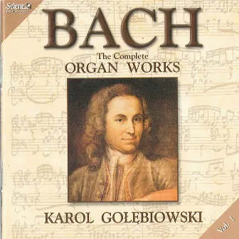 J.S. Bach - The Complete Organ Works vol.1 by Karol Golebiowski