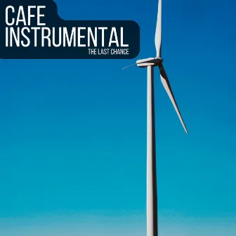 The Last Chance by Cafe Instrumental