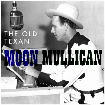 The Old Texan by Moon Mullican