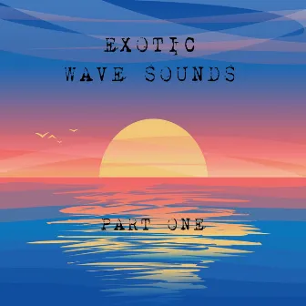 Part One by Exotic Wave Sounds