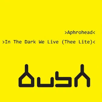 In the Dark We Live (Thee Lite) by Aphrohead