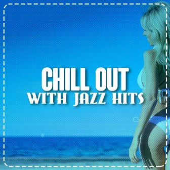 Chill out with Jazz Hits by Unknown Artist