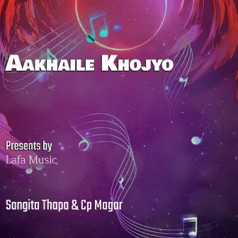 Aakhaile Khojyo by CP Magar