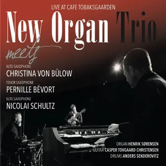 New Organ Trio Meets......Live At Tobaksgaarden by Henrik Sørensen