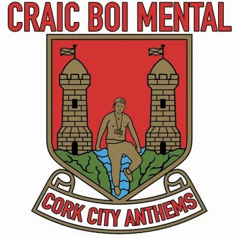 Cork City Anthems by Craic Boi Mental