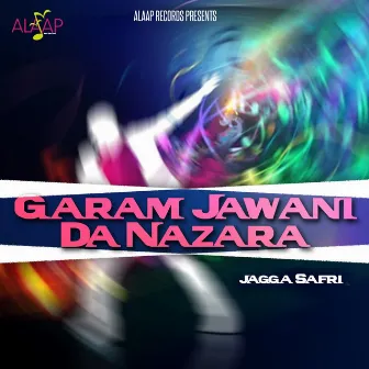 Garam Jawani Da Nazara by Jagga Safri