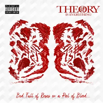 Bed Full of Roses or a Pool of Blood by Theory Is Everything