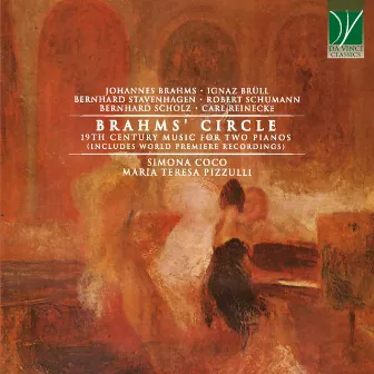 Brahms, Brüll, Stavenhagen, Schumann, Scholz, Reinecke: Brahms's Circle (19th Century Music for Two Pianos) by Simona Coco