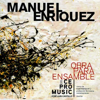 Manuel Enríquez: Obra para Ensamble del Centro de Experimentación y Producción de Música Contemporánea by José Luis Castillo