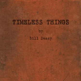 Timeless Things by Bill Deasy