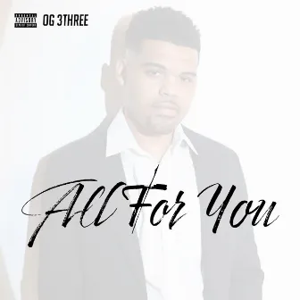 All For You by OG 3Three Never Broke Again