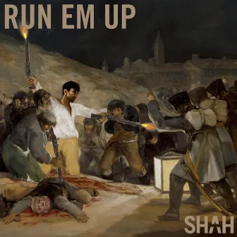 Run Em Up by Shah