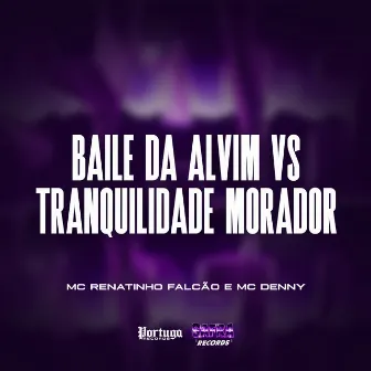 Baile da Alvim vs Tranquilidade Morador by DJ NDM