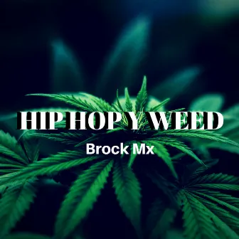 Hip Hop Y Weed by Brock Mx