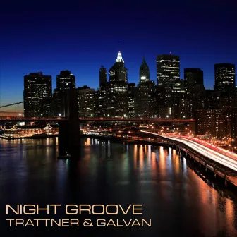 Night Groove by Trattner & Galvan