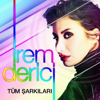 İrem Derici Tüm Şarkıları by İrem Derici