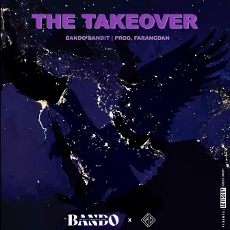 THE TAKEOVER, Pt. 1 by Bando Bandit