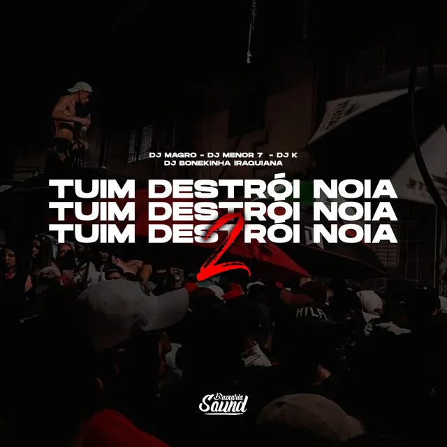 Tuim Destrói Noia 2 (feat. DJ BONEKINHA IRAQUIANA)