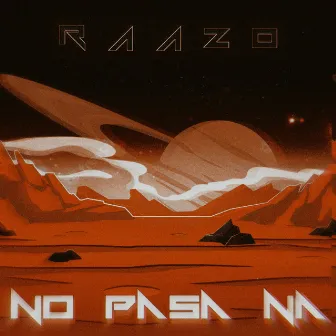 No Pasa Ná by Raazo