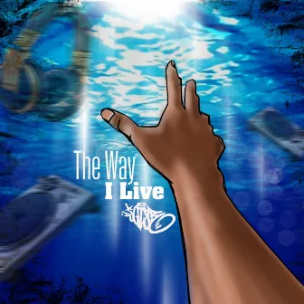 The Way I Live by DJ GI Joe