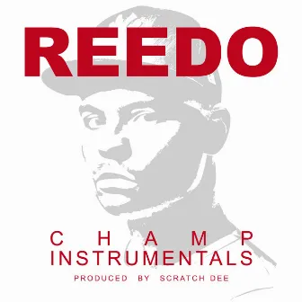 Champ (Scratch Dee Instrumentals) by Reedo