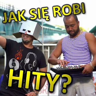 Jak się robi hity? (Radio Edit) by Chwytak