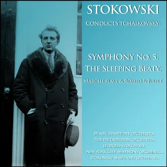 Stokowski Conducts Tchaikovsky: Symphony No. 5, The Sleeping Beauty, Marche Slave & Romeo and Juliet by New York City Symphony Orchestra