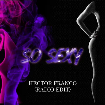 So Sexy (Radio Edit) by HECTOR FRANCO