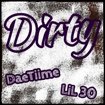 Dirty by DaeTiime