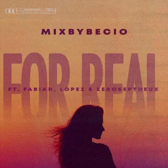 For Real (feat. Fabian, Lopez & Zeroseptdeux) by Mixbybecio