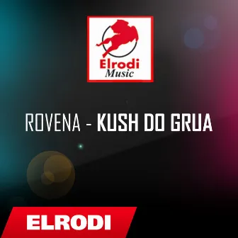 Kush do grua by Rovena Ibrahimi