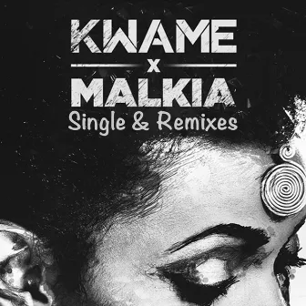 Malkia Single & Remixes by Kwame