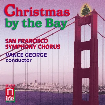 Christmas By The Bay by San Francisco Symphony Chorus