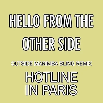 Hello From the Other Side (Outside Marimba Bling Remix) by Hotline in Paris