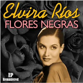 Flores Negras (Remastered) by Elvira Rios