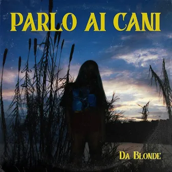 Parlo ai cani by Da Blonde