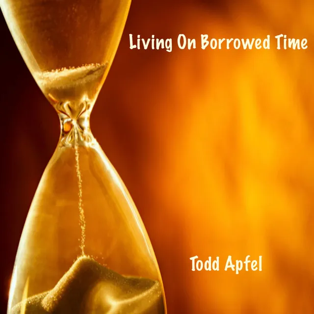 Living On Borrowed Time