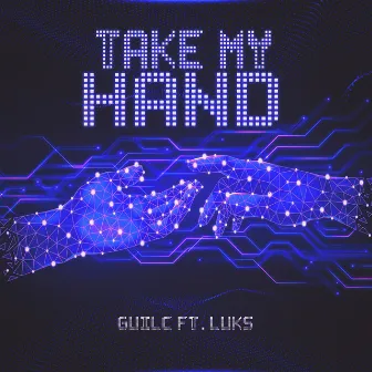 Take My Hand by GUILC