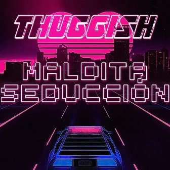 Maldita Seducción by Thuggish