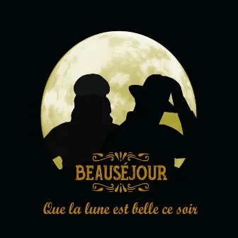 Que la lune est belle ce soir by Beauséjour