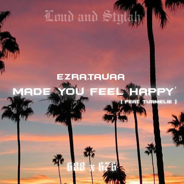 Made You Feel Happy'