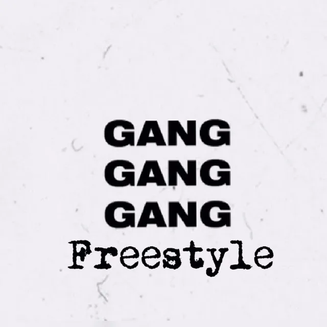 Gang Gang Gang (Freestyle)