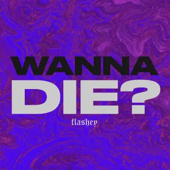 wanna die? by Flashey