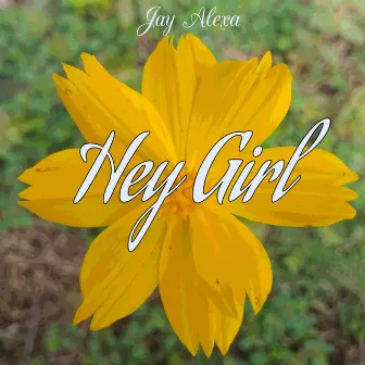 Hey Girl by Jay Alexa