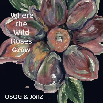 Where the Wild Roses Grow by JonZ