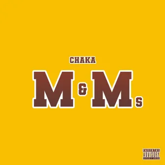 M&MS by CHAKA