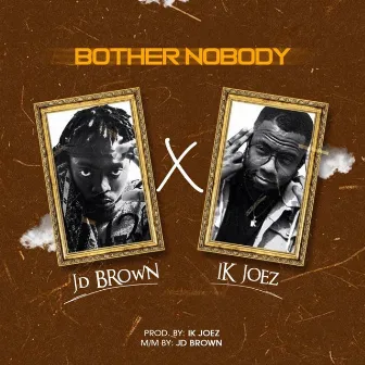 Bother Nobody by JD Brown