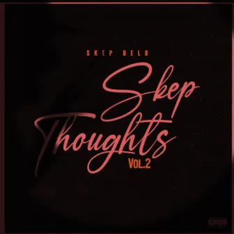 Skep Thoughts Vol. 2 Side B by Skep Belo